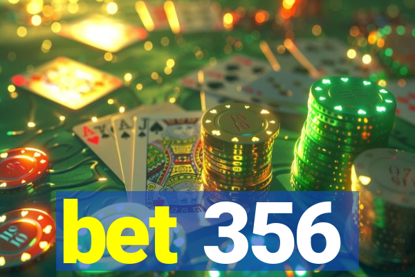 bet 356