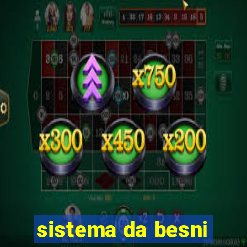 sistema da besni