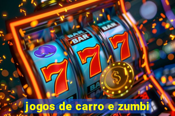 jogos de carro e zumbi