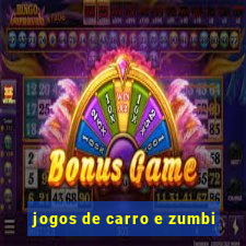 jogos de carro e zumbi