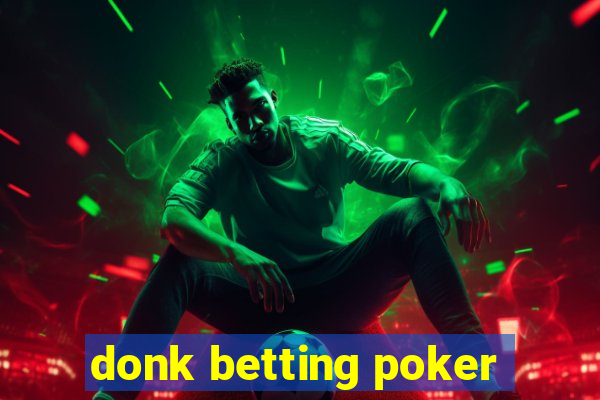 donk betting poker