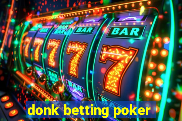 donk betting poker