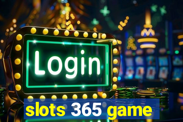 slots 365 game