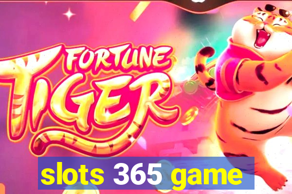 slots 365 game