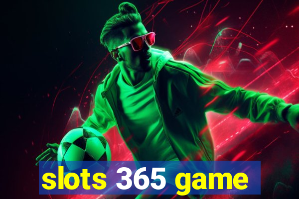 slots 365 game