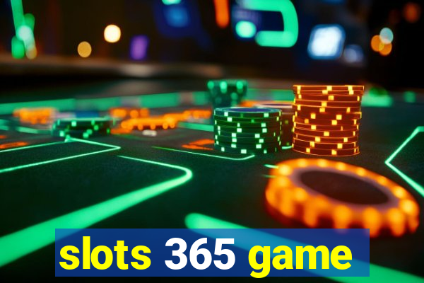 slots 365 game