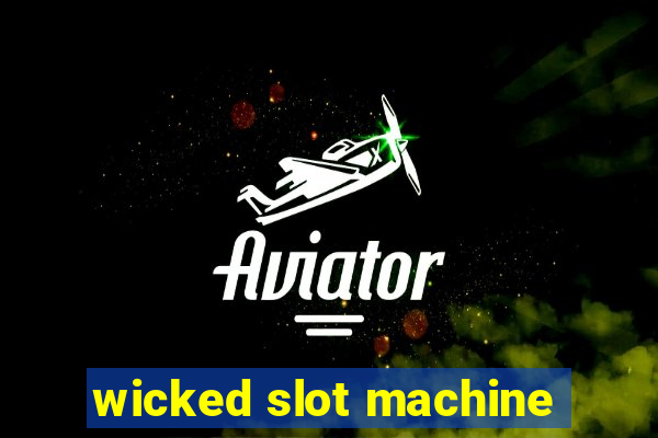 wicked slot machine