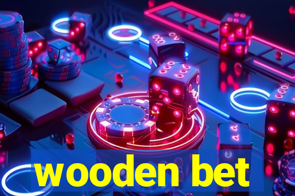 wooden bet