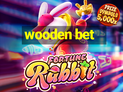 wooden bet