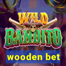 wooden bet