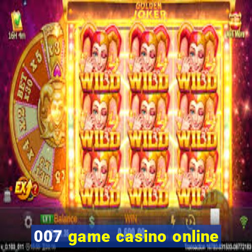 007 game casino online