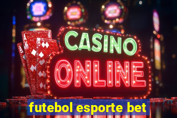 futebol esporte bet