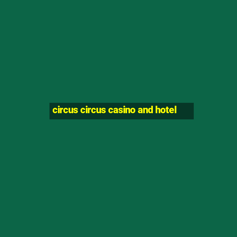 circus circus casino and hotel