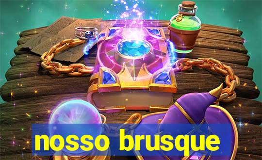 nosso brusque