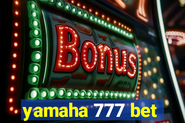 yamaha 777 bet