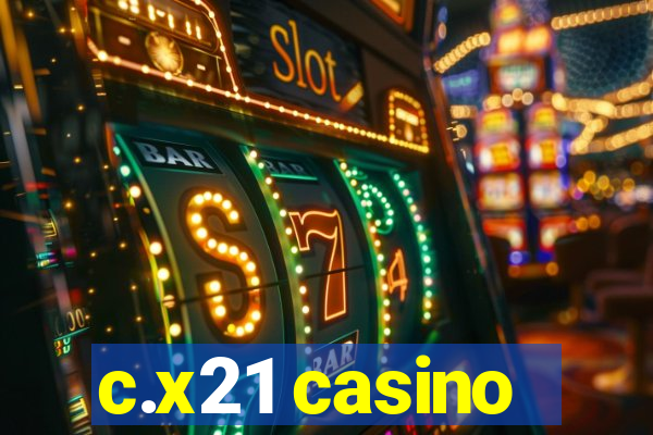 c.x21 casino