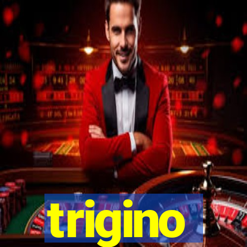 trigino