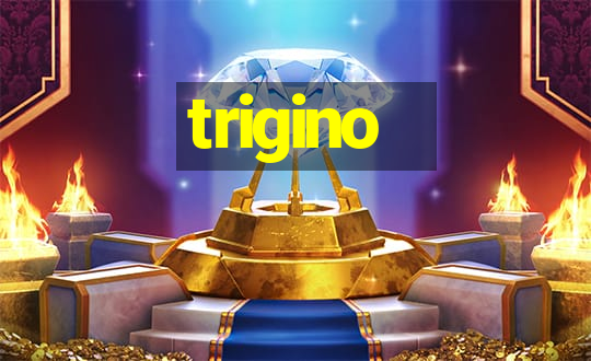 trigino