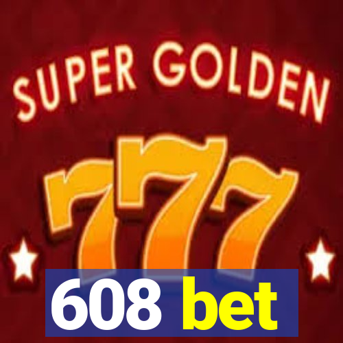 608 bet