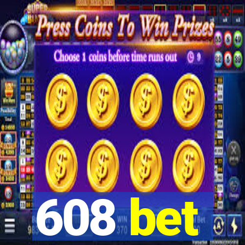 608 bet