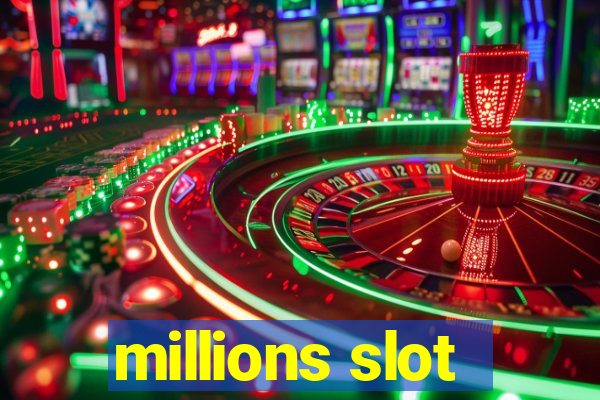 millions slot