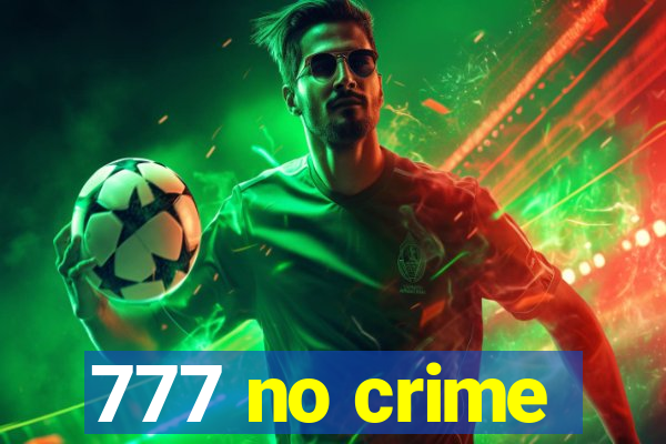 777 no crime