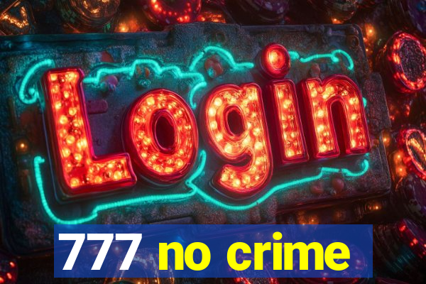 777 no crime