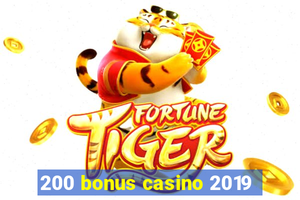 200 bonus casino 2019