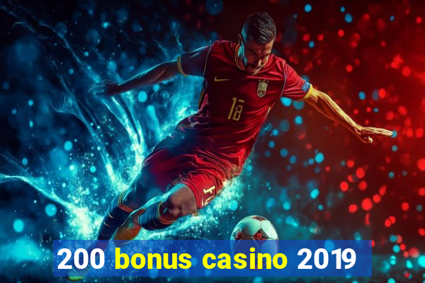 200 bonus casino 2019