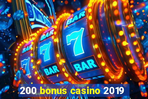 200 bonus casino 2019