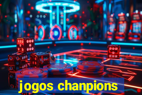 jogos chanpions