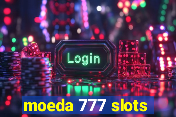 moeda 777 slots