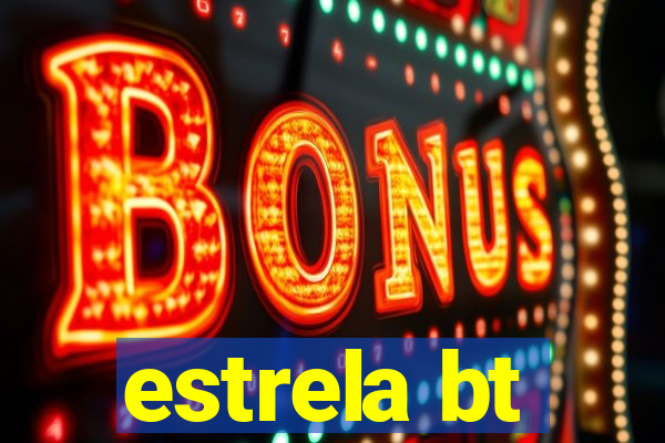 estrela bt