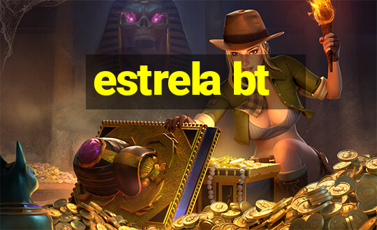 estrela bt