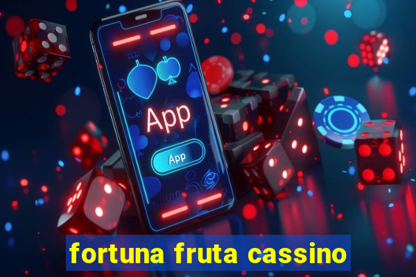 fortuna fruta cassino