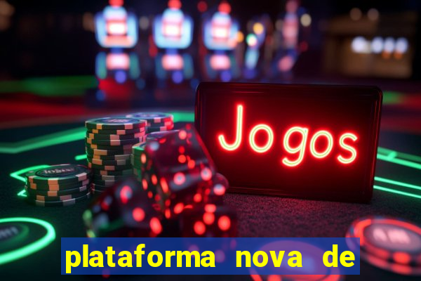 plataforma nova de jogo cassino