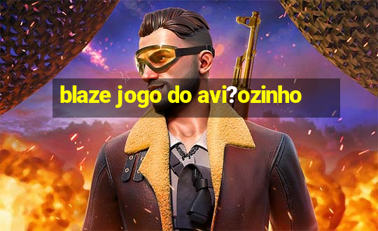 blaze jogo do avi?ozinho