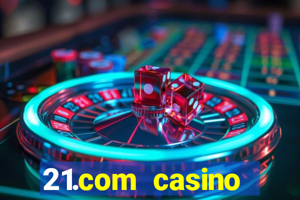 21.com casino guaranteed cash