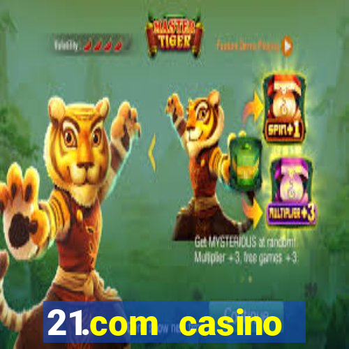 21.com casino guaranteed cash