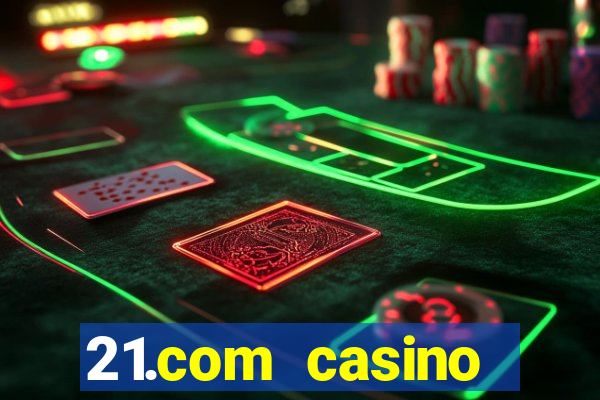 21.com casino guaranteed cash