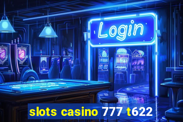 slots casino 777 t622