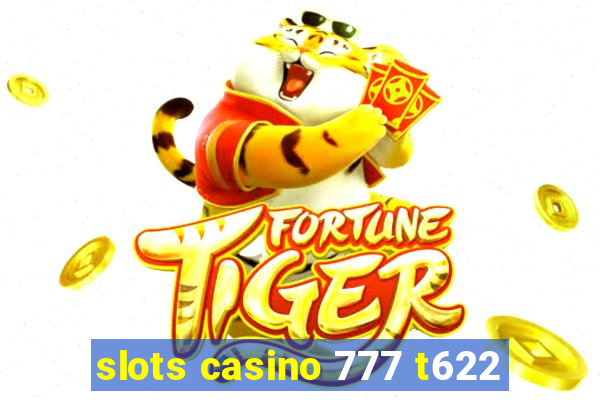 slots casino 777 t622