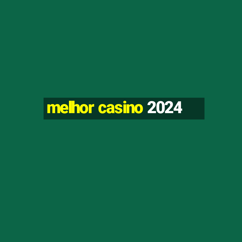 melhor casino 2024