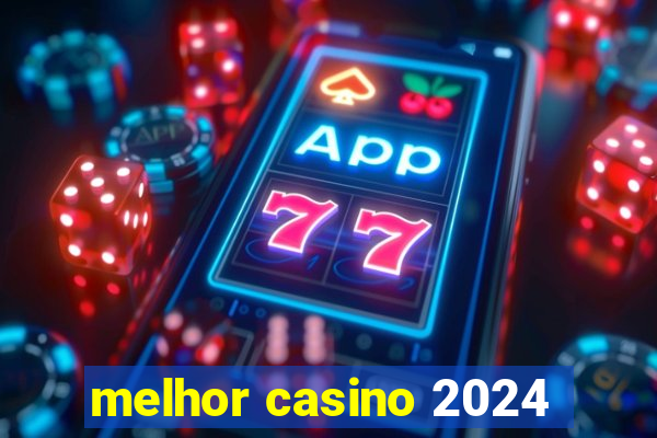 melhor casino 2024