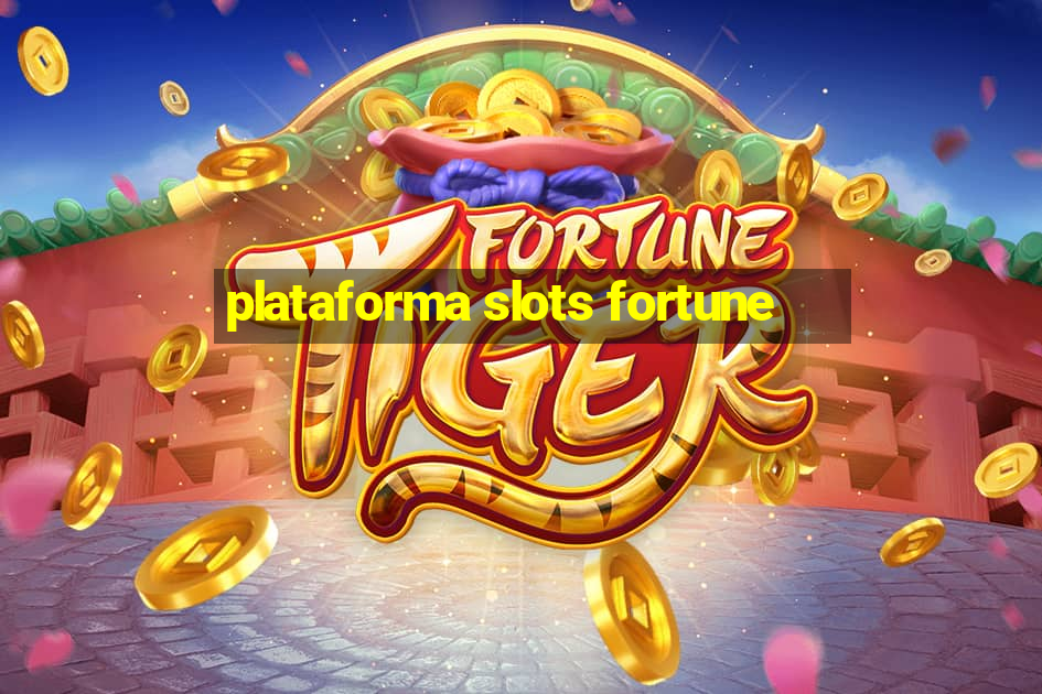 plataforma slots fortune