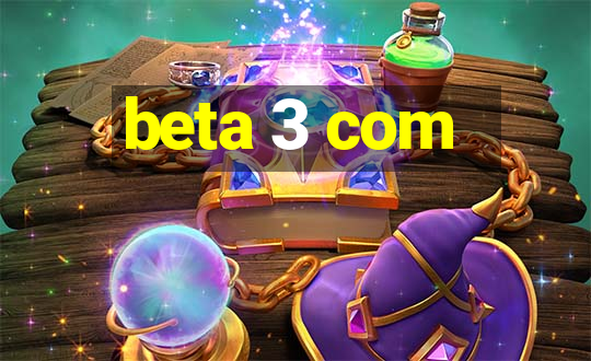 beta 3 com