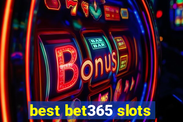 best bet365 slots