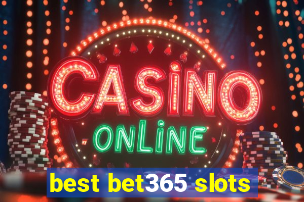 best bet365 slots