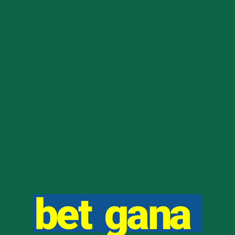 bet gana