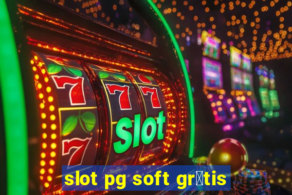 slot pg soft gr谩tis